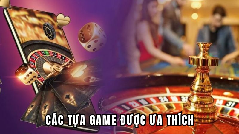 Các tựa game được ưa thích